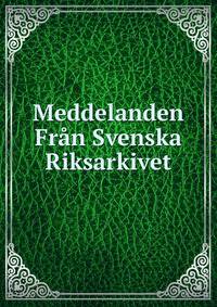 Meddelanden Fran Svenska Riksarkivet