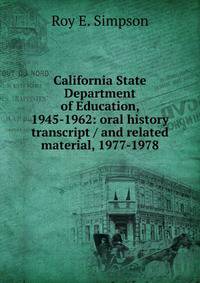 California State Department of Education, 1945-1962: oral history transcript / and related material, 1977-1978
