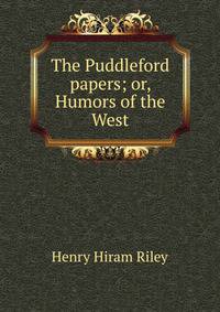 The Puddleford papers; or, Humors of the West
