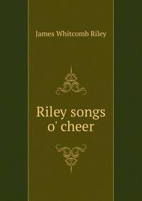 Riley songs o' cheer