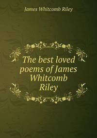 The best loved poems of James Whitcomb Riley