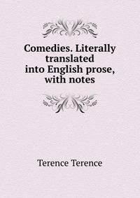 Comedies. Literally translated into English prose, with notes