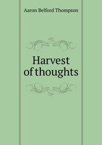 Harvest of thoughts