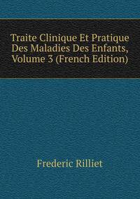 Traite Clinique Et Pratique Des Maladies Des Enfants, Volume 3 (French Edition)