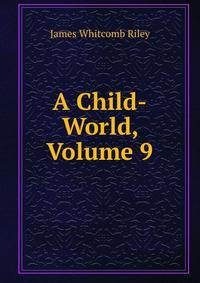 A Child-World, Volume 9