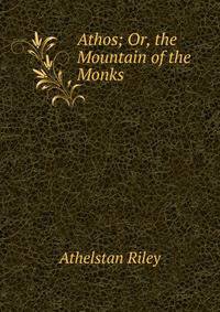 Athos; Or, the Mountain of the Monks