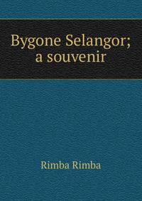 Bygone Selangor; a souvenir