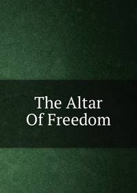 The Altar Of Freedom