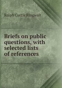 Briefs on public questions, with selected lists of references