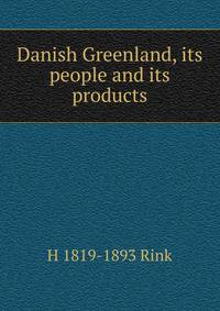 Danish Greenland, its people and its products