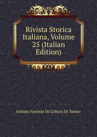 Rivista Storica Italiana, Volume 25 (Italian Edition)