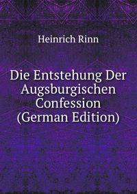 Die Entstehung Der Augsburgischen Confession (German Edition)