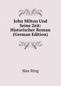 John Milton Und Seine Zeit: Historischer Roman (German Edition)