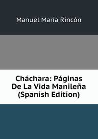 Chachara: Paginas De La Vida Manilena (Spanish Edition)