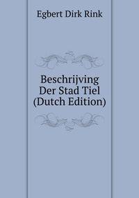 Beschrijving Der Stad Tiel (Dutch Edition)