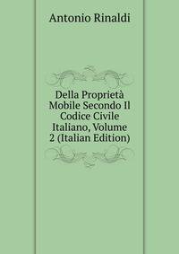 Della Proprieta Mobile Secondo Il Codice Civile Italiano, Volume 2 (Italian Edition)