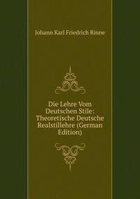 Die Lehre Vom Deutschen Stile: Theoretische Deutsche Realstillehre (German Edition)