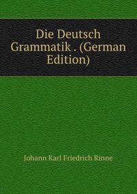 Die Deutsch Grammatik . (German Edition)
