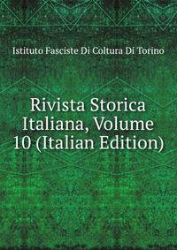 Rivista Storica Italiana, Volume 10 (Italian Edition)