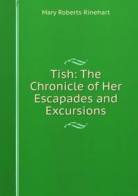 Tish: The Chronicle of Her Escapades and Excursions