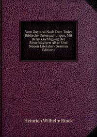 Vom Zustand Nach Dem Tode: Biblische Untersuchungen, Mit Berucksichtigung Der Einschlagigen Alten Und Neuen Literatur (German Edition)