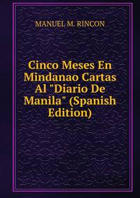 Cinco Meses En Mindanao Cartas Al "Diario De Manila" (Spanish Edition)