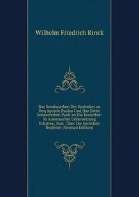 Das Sendscreiben Der Korinther an Den Apostle Paulus Und Das Dritte Sendscreiben Pauli an Die Korinther: In Armenischer Uebersetzung Erhalten, Nun . Uber Die Aechtheit Begleitet (German Edition)