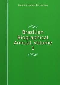 Brazilian Biographical Annual, Volume 1