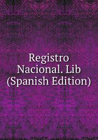 Registro Nacional. Lib (Spanish Edition)