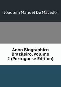 Anno Biographico Brazileiro, Volume 2 (Portuguese Edition)
