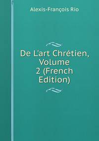 De L'art Chr?tien, Volume 2 (French Edition)