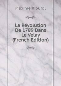 La Revolution De 1789 Dans Le Velay (French Edition)