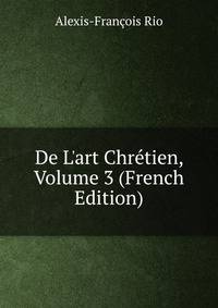 De L'art Chr?tien, Volume 3 (French Edition)
