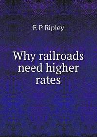 Why railroads need higher rates