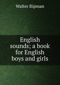 English sounds; a book for English boys and girls