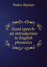 Good speech: an introduction to English phonetics