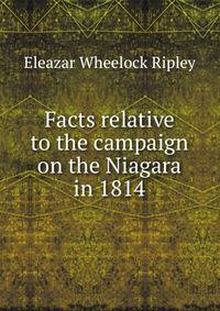 Facts relative to the campaign on the Niagara in 1814