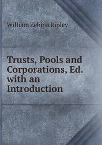 Trusts, Pools and Corporations, Ed. with an Introduction
