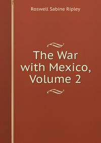 The War with Mexico, Volume 2