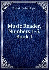 Music Reader, Numbers 1-5, Book 1