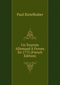Un Touriste Allemand A Ferney En 1775 (French Edition)
