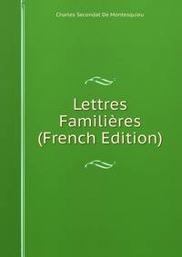 Lettres Familieres (French Edition)