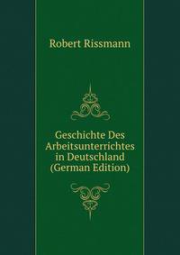 Geschichte Des Arbeitsunterrichtes in Deutschland (German Edition)