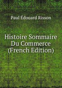 Histoire Sommaire Du Commerce (French Edition)
