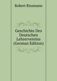 Geschichte Des Deutschen Lehrervereins (German Edition)