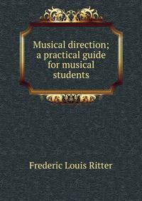 Musical direction; a practical guide for musical students