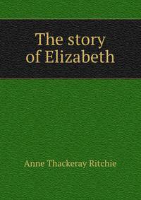 The story of Elizabeth
