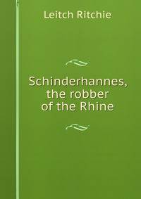 Schinderhannes, the robber of the Rhine