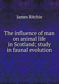 The influence of man on animal life in Scotland; study in faunal evolution