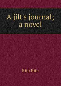 A jilt's journal; a novel